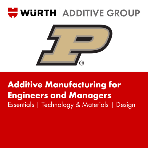 Fabricación aditiva para ingenieros y gerentes - Certificación de la Universidad de Purdue